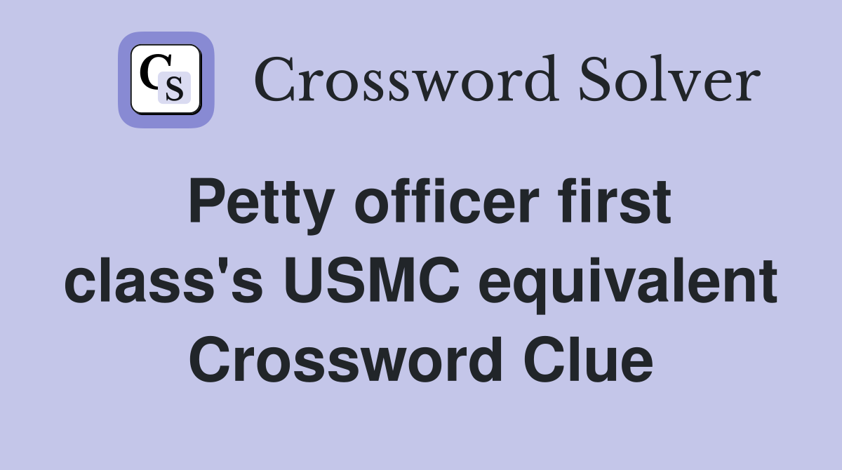 Petty officer first class's USMC equivalent Crossword Clue