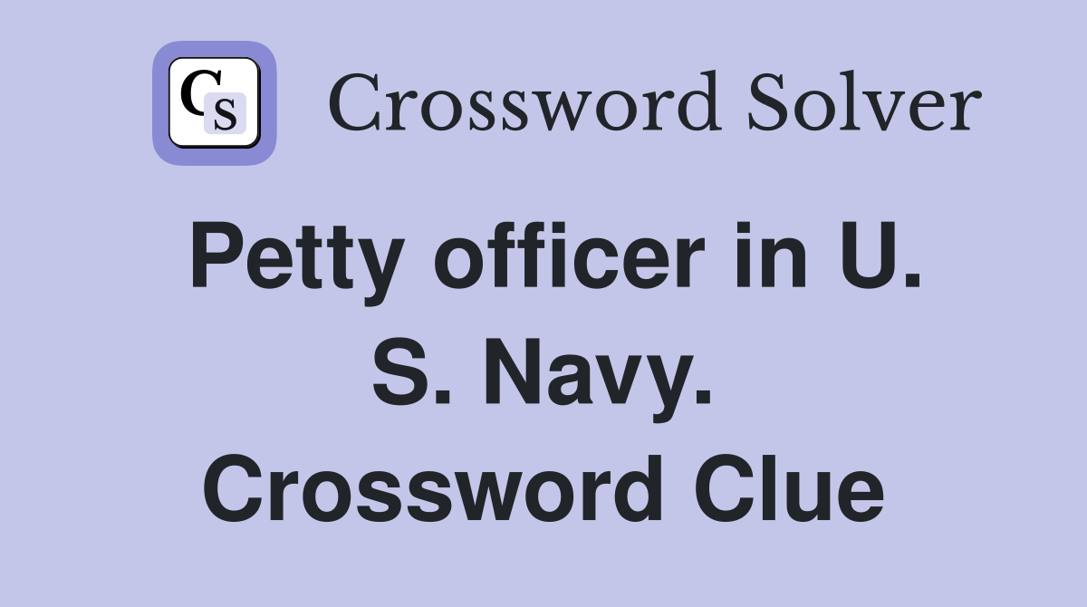 Petty officer in U. S. Navy. Crossword Clue