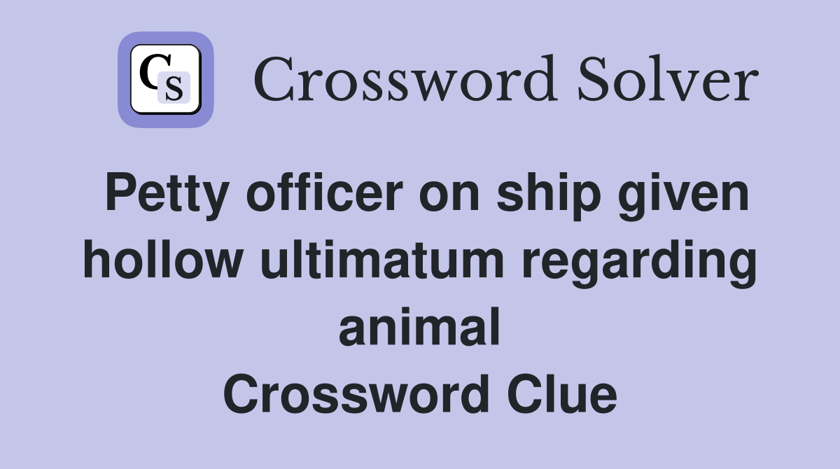 Petty officer on ship given hollow ultimatum regarding animal