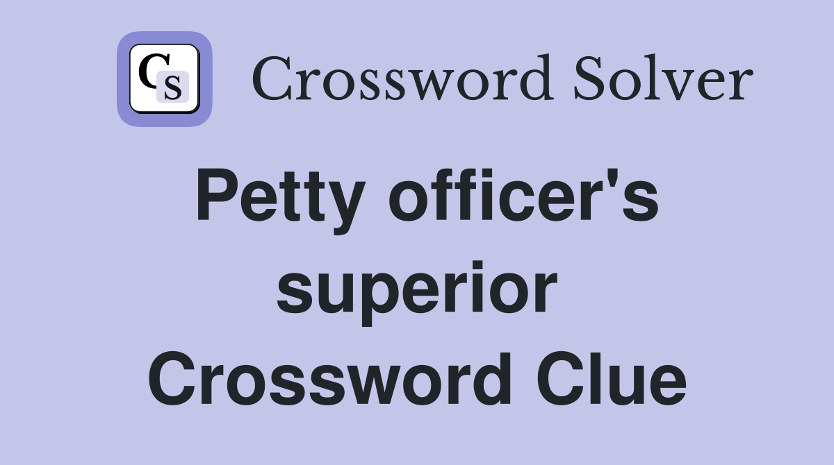 Petty officer's superior Crossword Clue