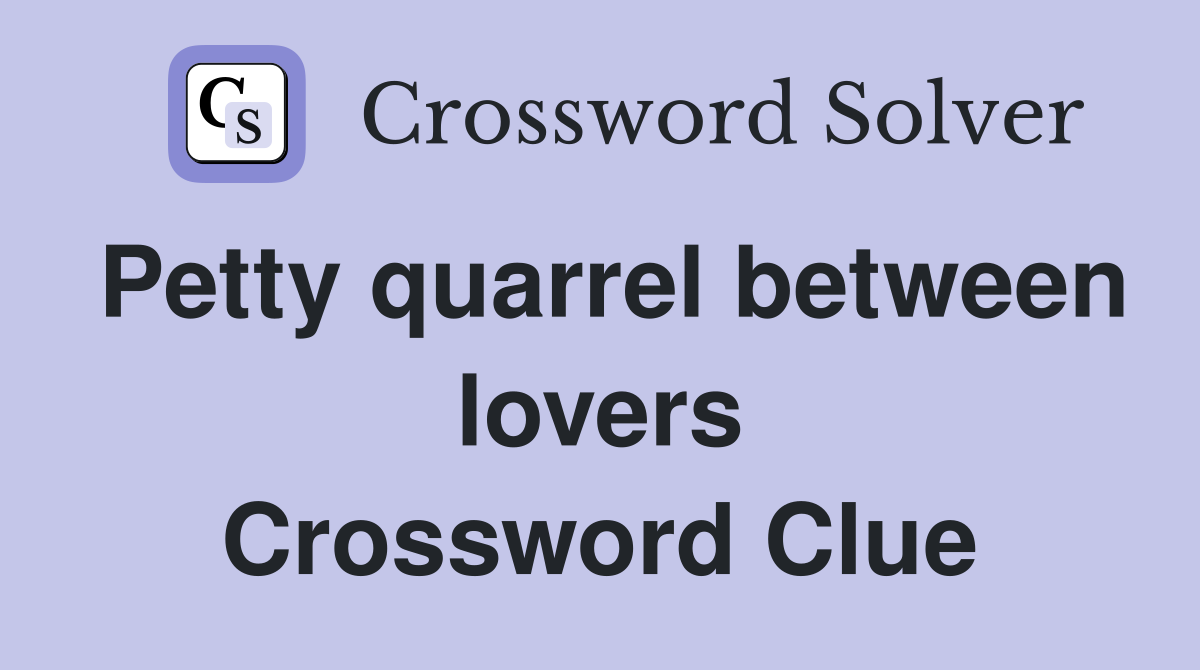 Petty quarrel between lovers Crossword Clue