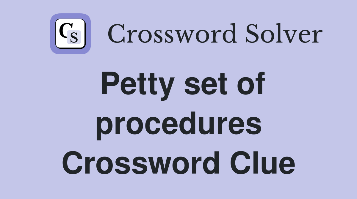 Petty set of procedures Crossword Clue