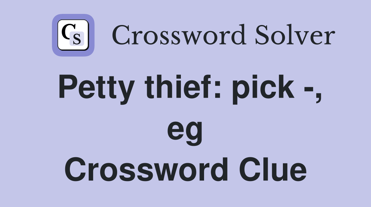 Petty thief: pick -, eg Crossword Clue