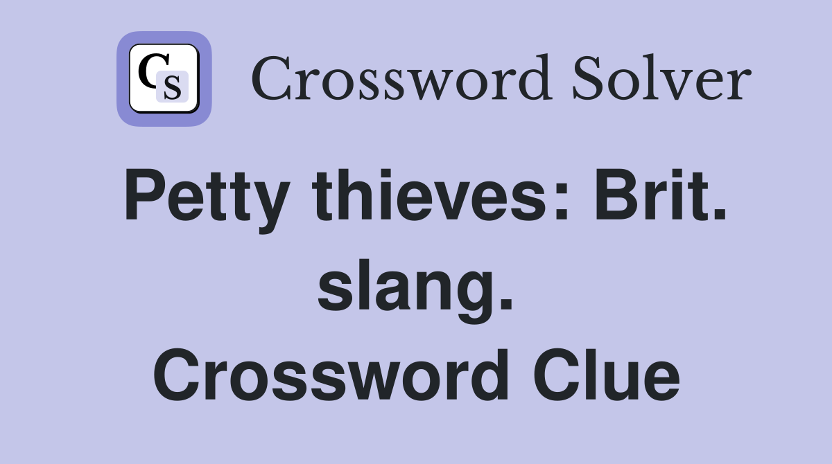 Petty thieves: Brit. slang. Crossword Clue