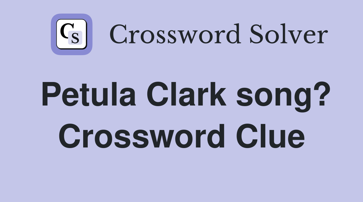 Petula Clark song? Crossword Clue