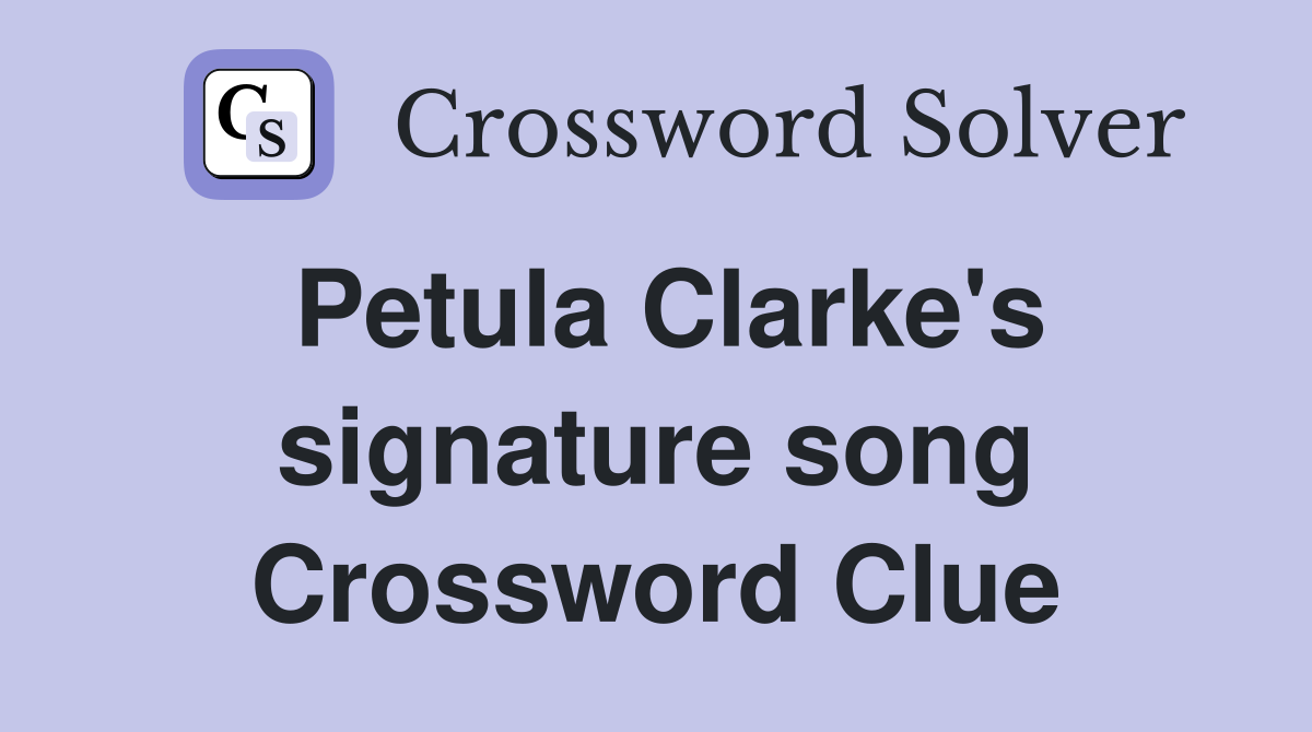 Petula Clarke's signature song Crossword Clue