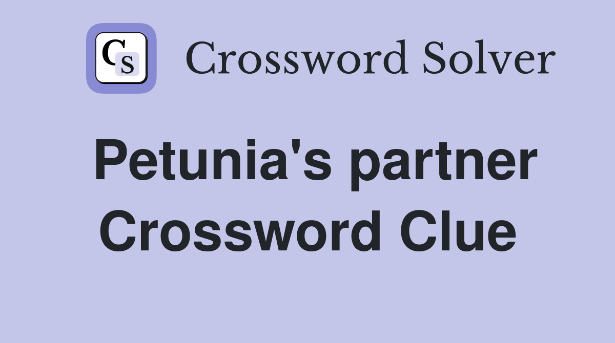 Petunia's partner Crossword Clue