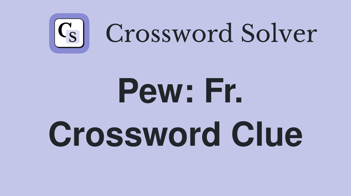 Pew: Fr. Crossword Clue