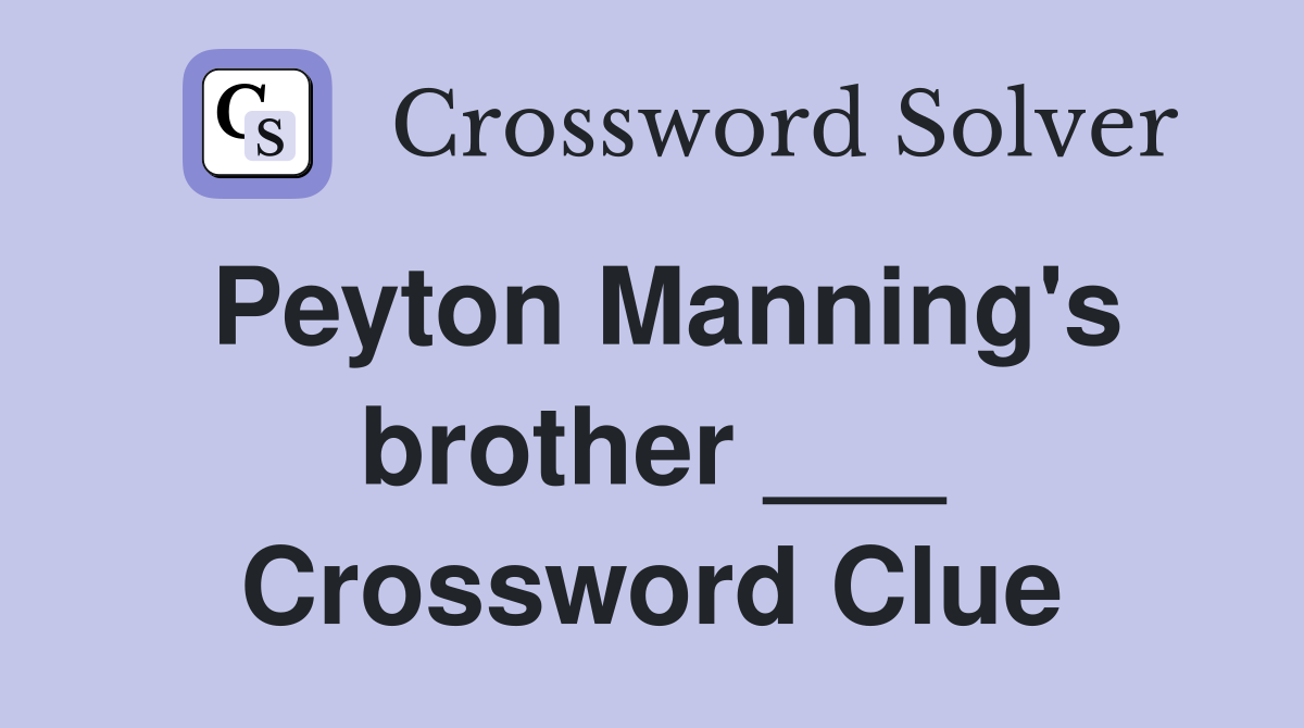 Peyton Manning's brother ___ Crossword Clue