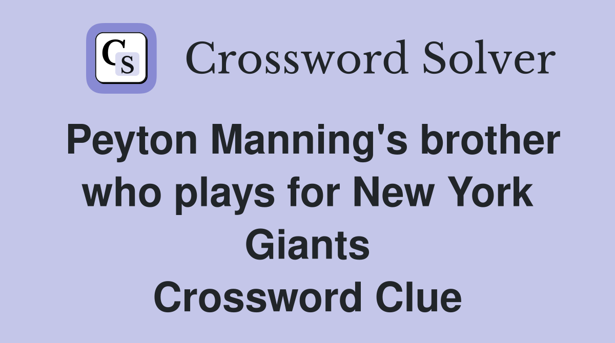 Peyton Manning's brother who plays for New York Giants Crossword Clue