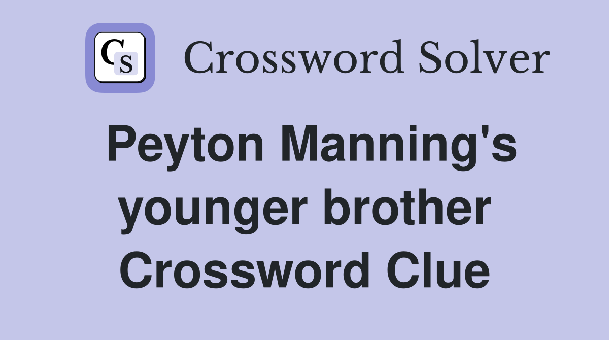 Peyton Manning's younger brother Crossword Clue