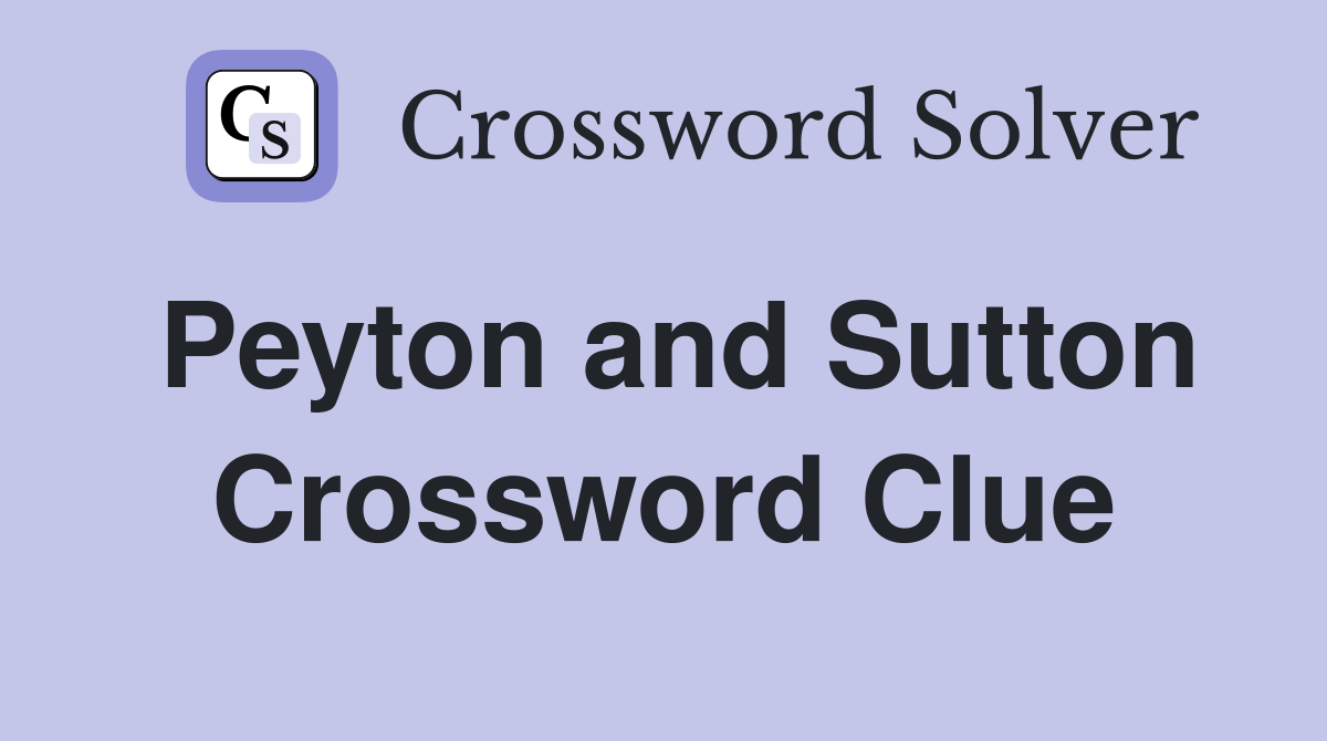 Peyton and Sutton Crossword Clue