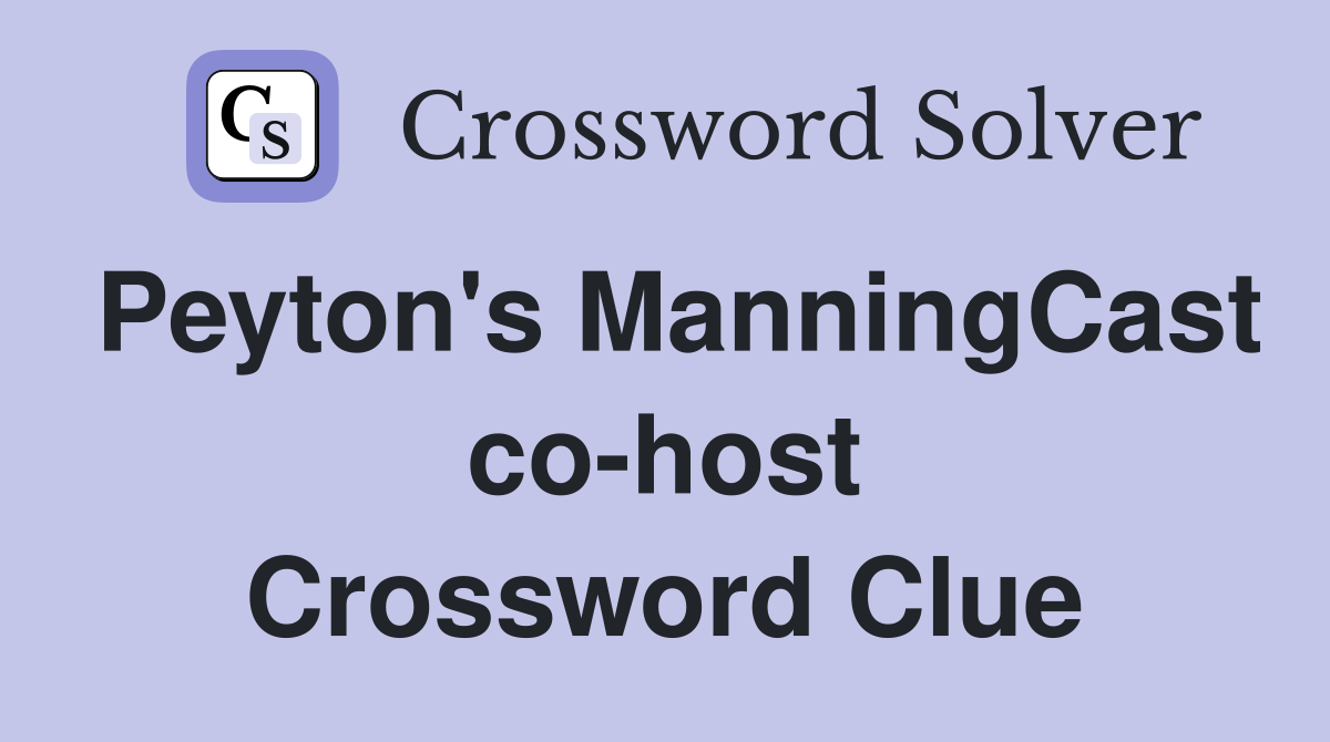 Peyton's ManningCast co-host Crossword Clue