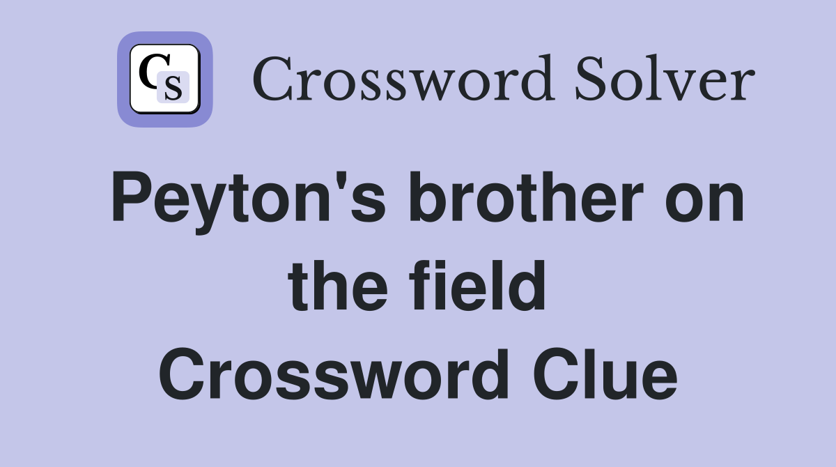 Peyton's brother on the field Crossword Clue