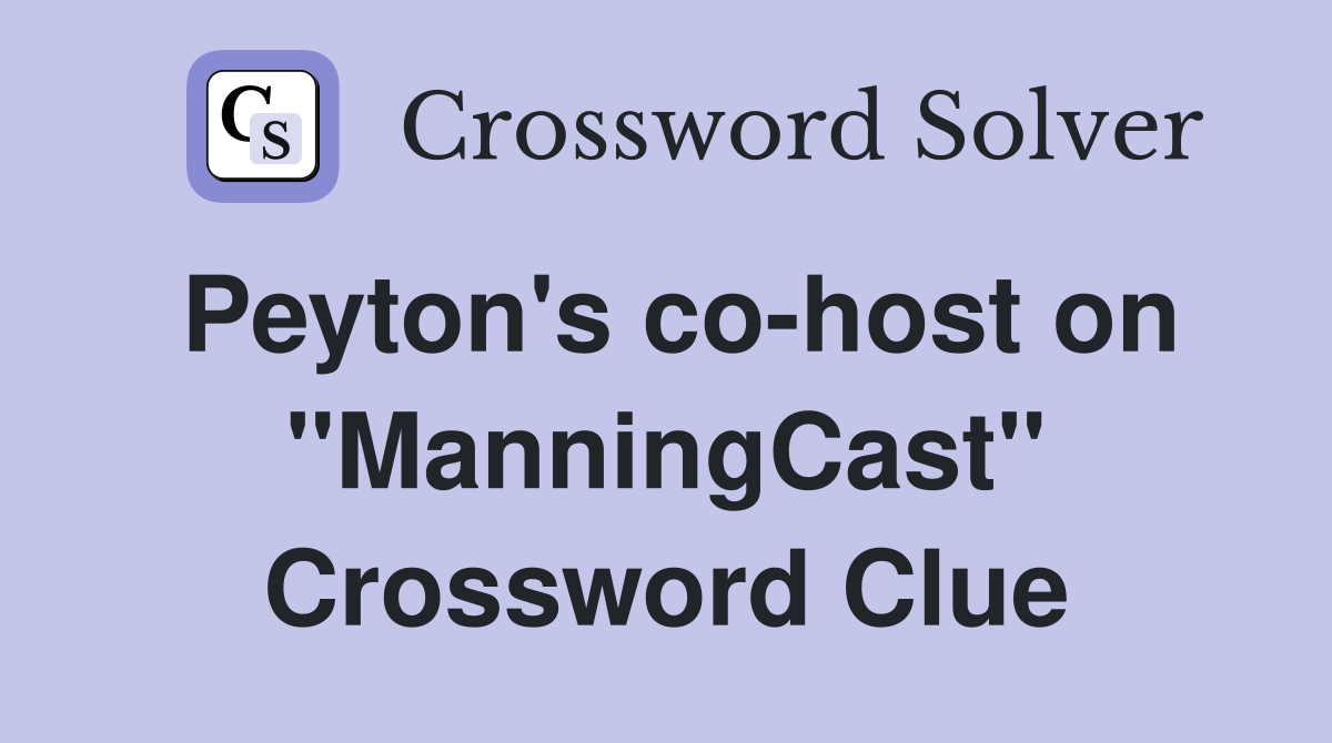 Peyton's co-host on "ManningCast" Crossword Clue