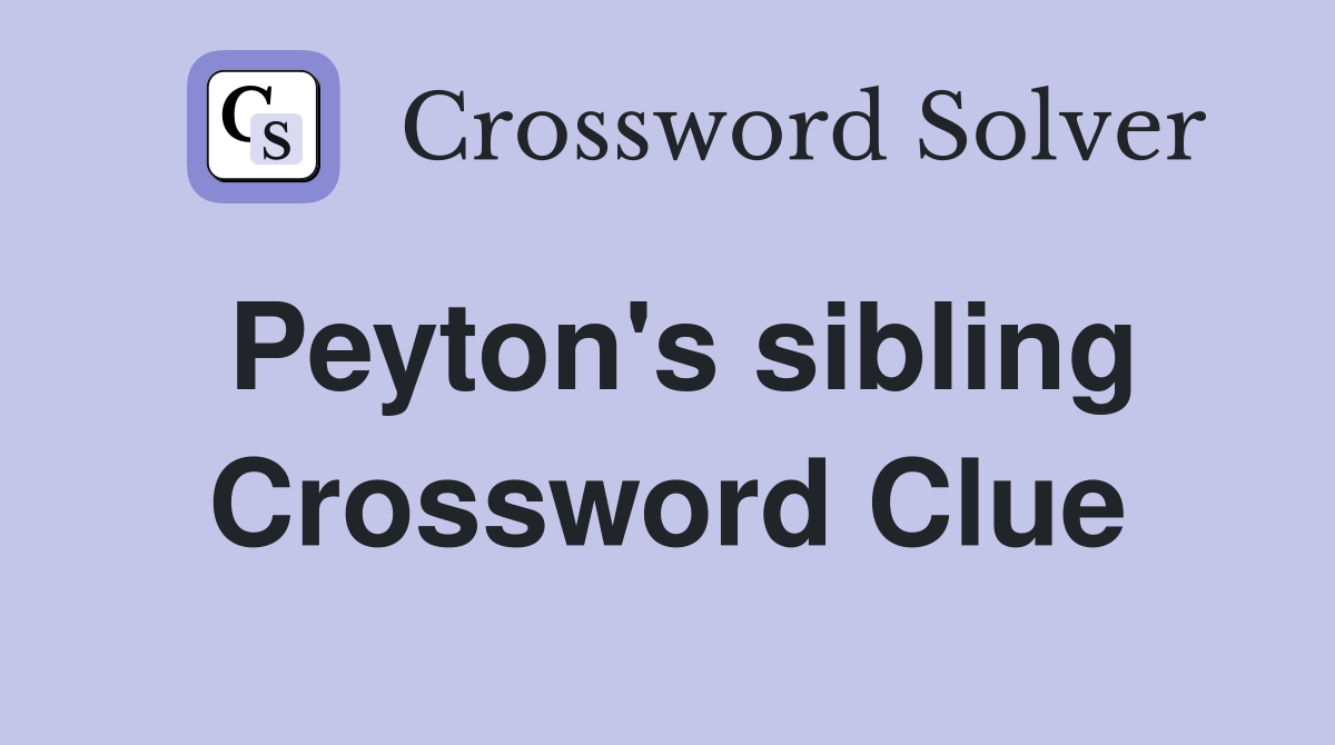 Peyton's sibling Crossword Clue