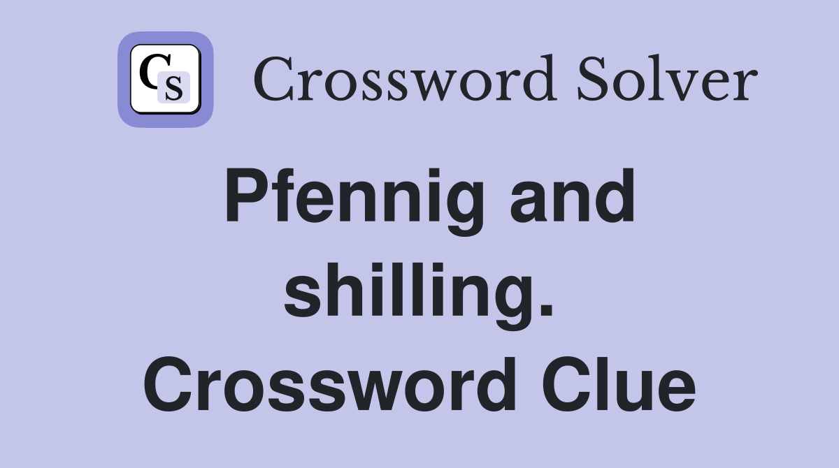 Pfennig and shilling. Crossword Clue
