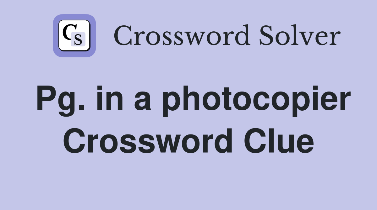 Pg. in a photocopier Crossword Clue