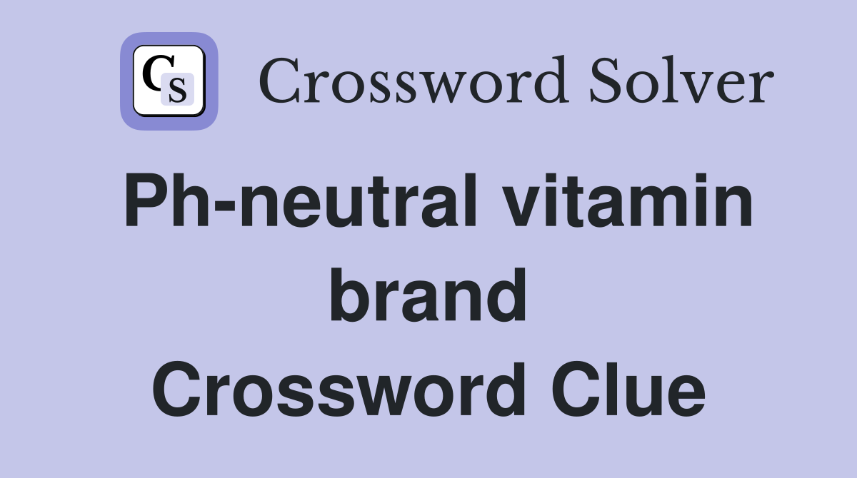 Ph-neutral vitamin brand Crossword Clue