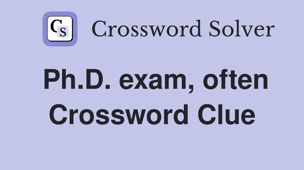Ph.D. exam, often Crossword Clue