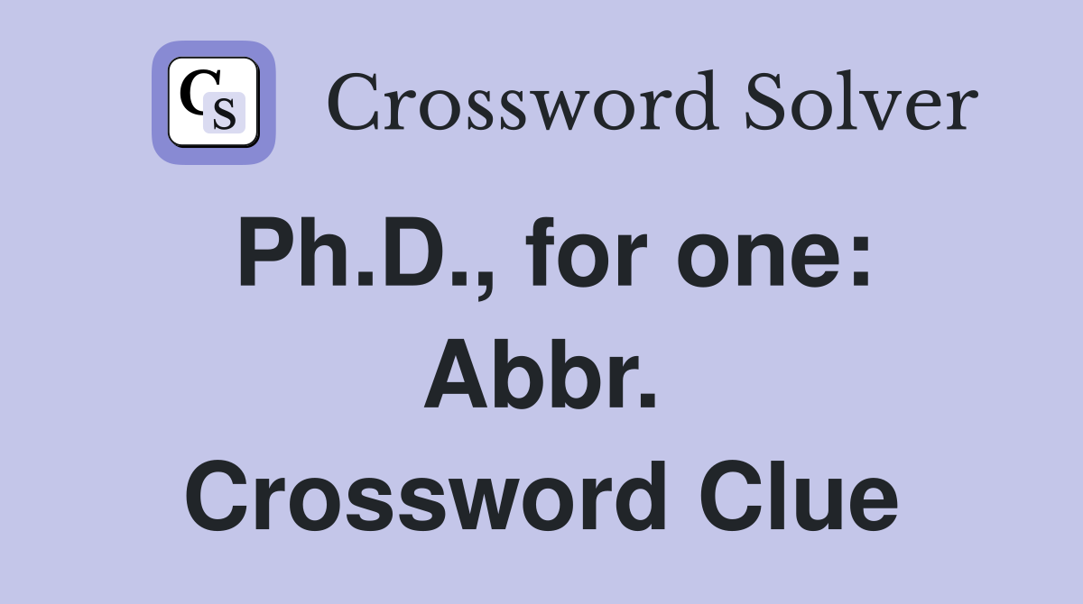 Ph.D., for one: Abbr. Crossword Clue