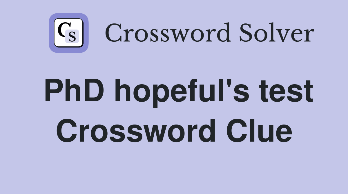 PhD hopeful's test Crossword Clue