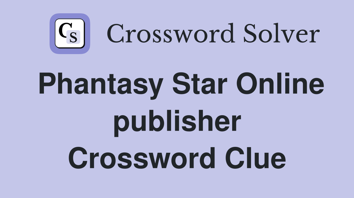 Phantasy Star Online publisher Crossword Clue