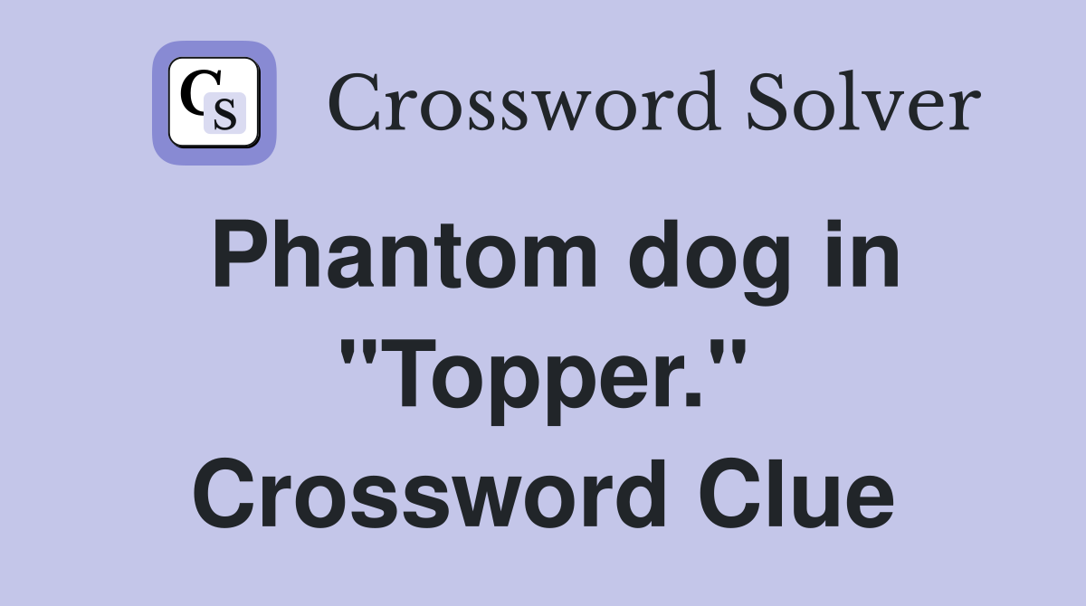 Phantom dog in "Topper." Crossword Clue