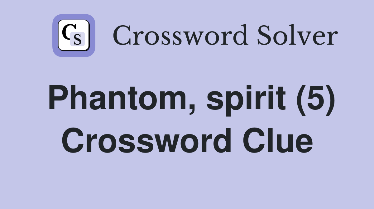 Phantom, spirit (5) Crossword Clue