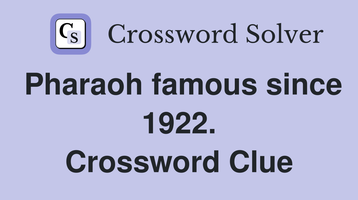 Pharaoh famous since 1922. Crossword Clue