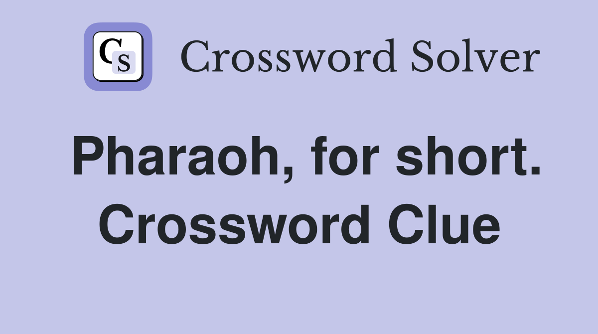 Pharaoh, for short. Crossword Clue