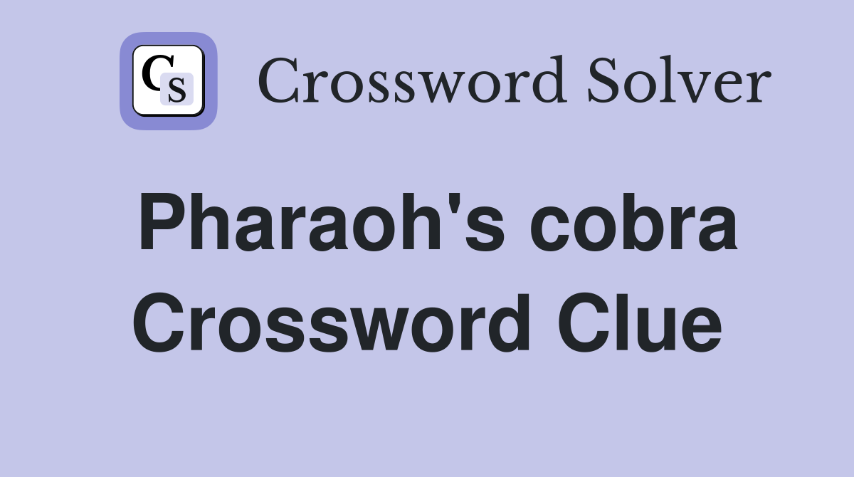Pharaoh's cobra Crossword Clue