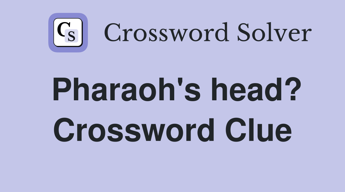 Pharaoh's head? Crossword Clue