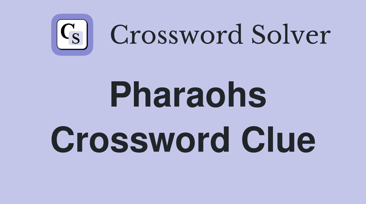 Pharaohs Crossword Clue