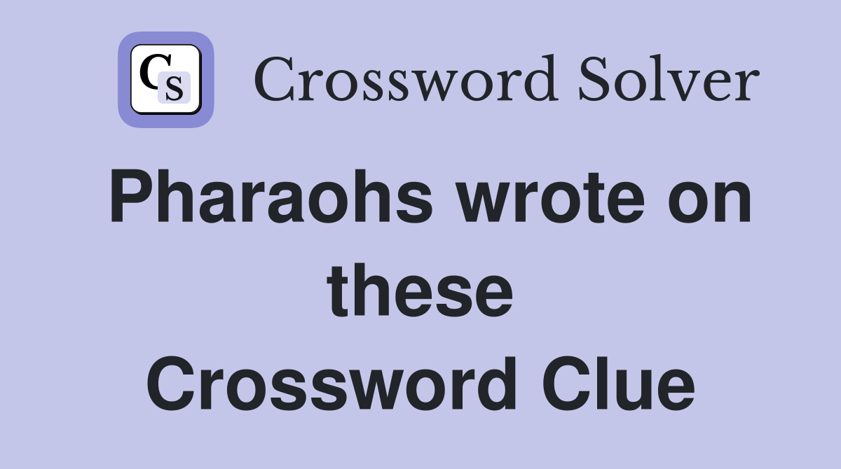 Pharaohs wrote on these Crossword Clue