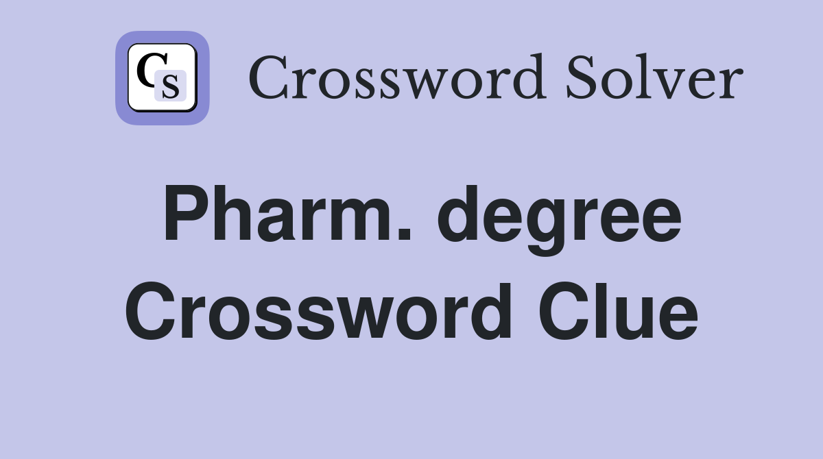 Pharm. degree Crossword Clue