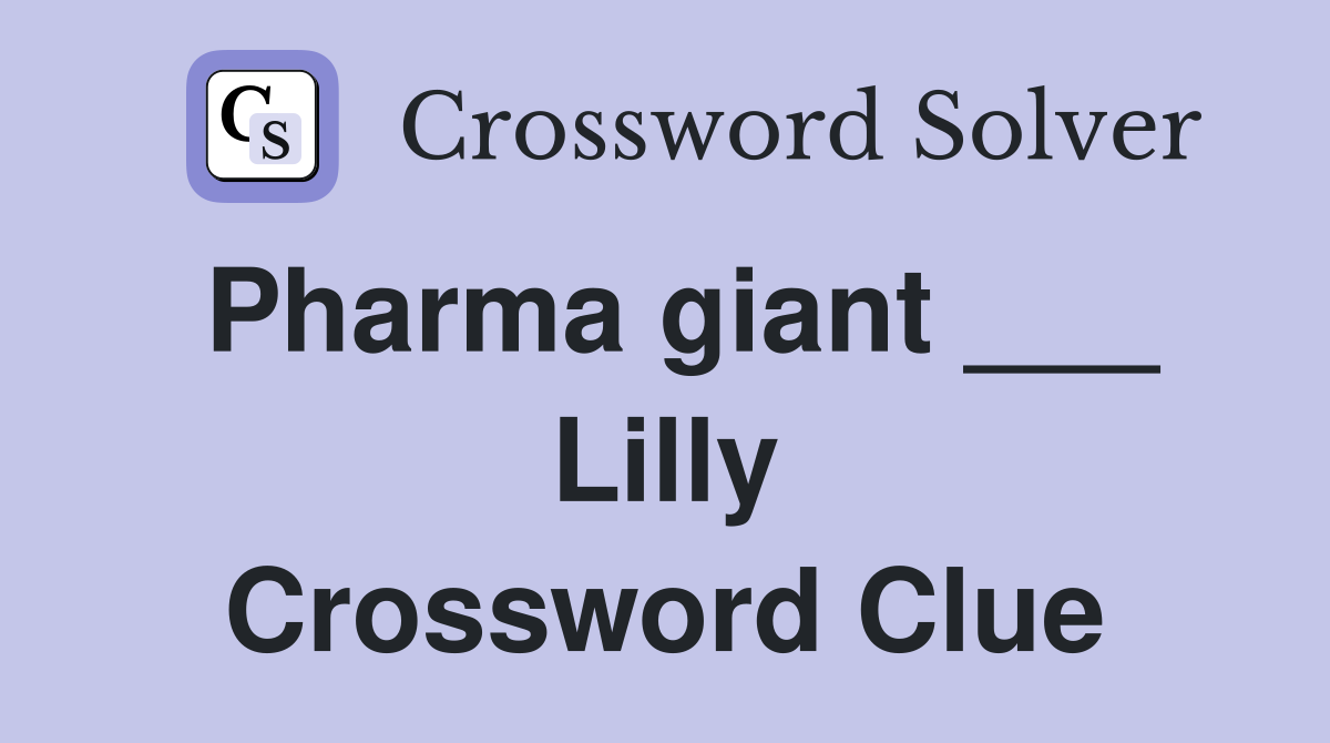 Pharma giant ___ Lilly Crossword Clue