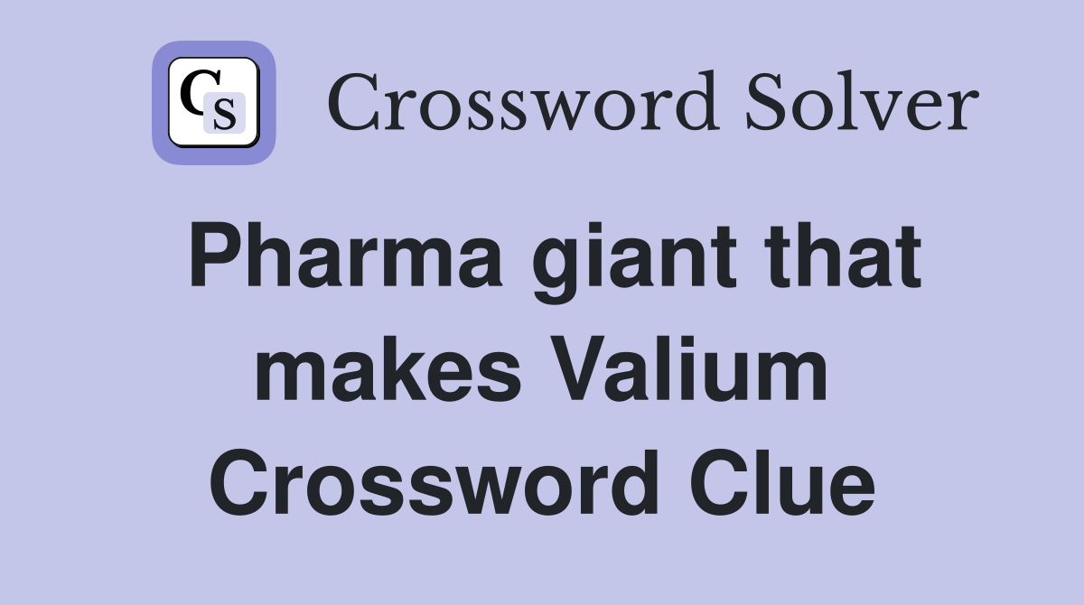 Pharma giant that makes Valium Crossword Clue