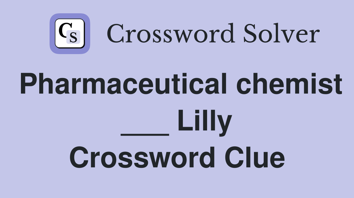 Pharmaceutical chemist ___ Lilly Crossword Clue