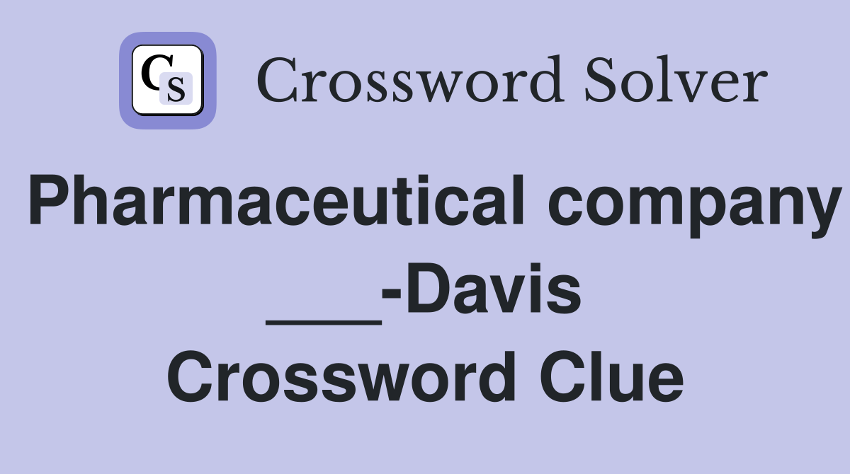 Pharmaceutical company ___-Davis Crossword Clue