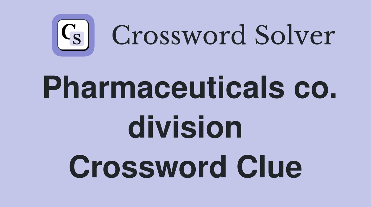 Pharmaceuticals co. division Crossword Clue