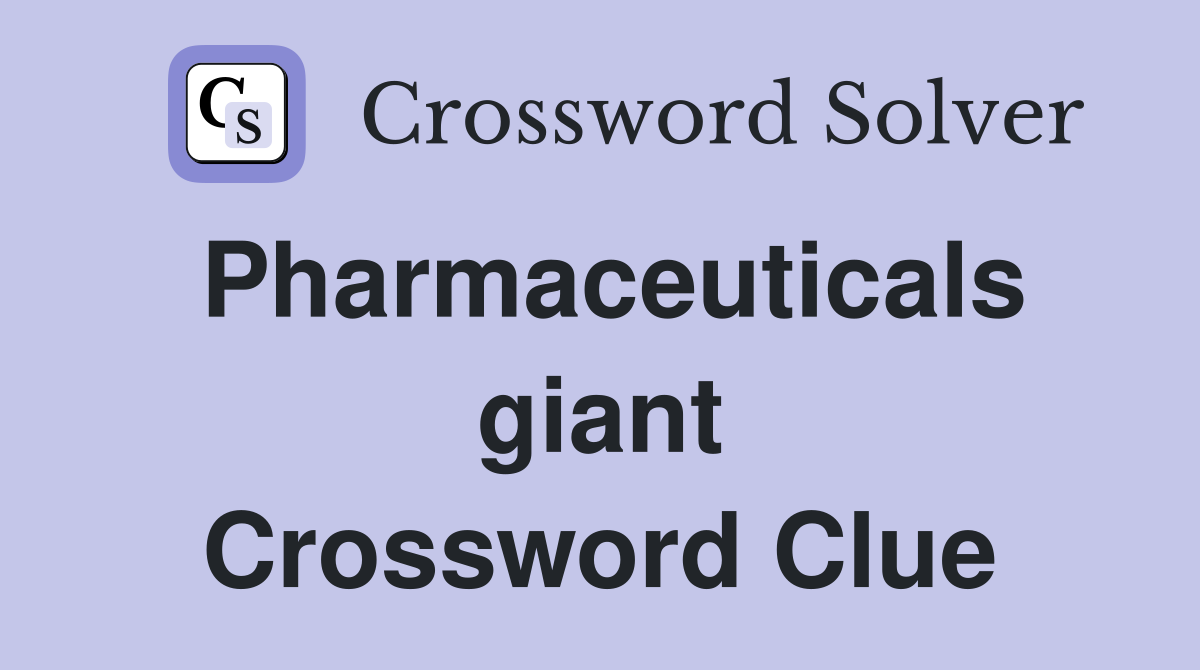 Pharmaceuticals giant Crossword Clue