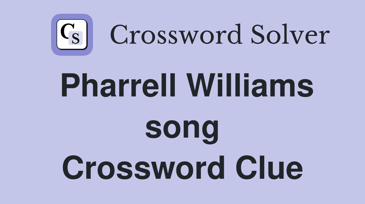 Pharrell Williams song Crossword Clue