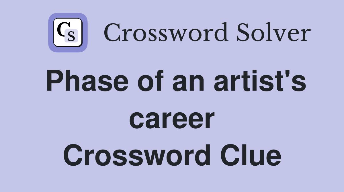 Phase of an artist's career Crossword Clue
