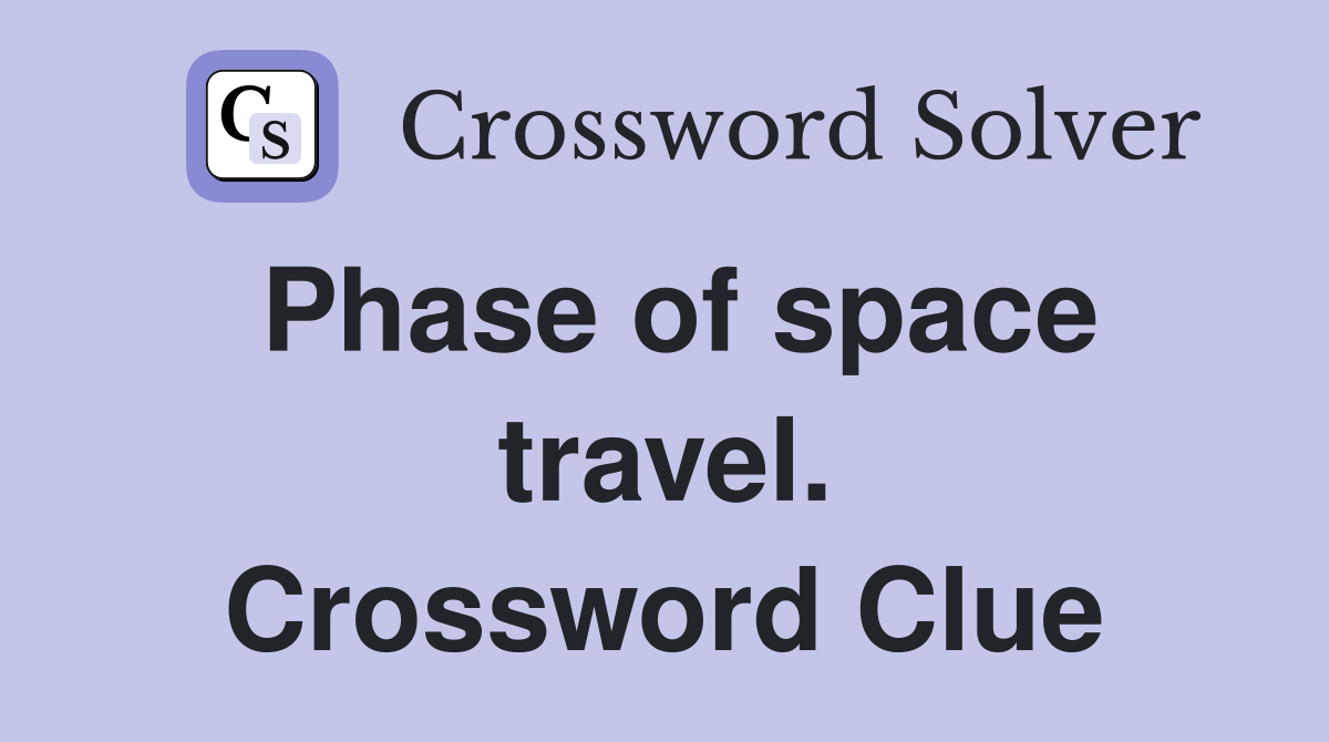 Phase of space travel. Crossword Clue