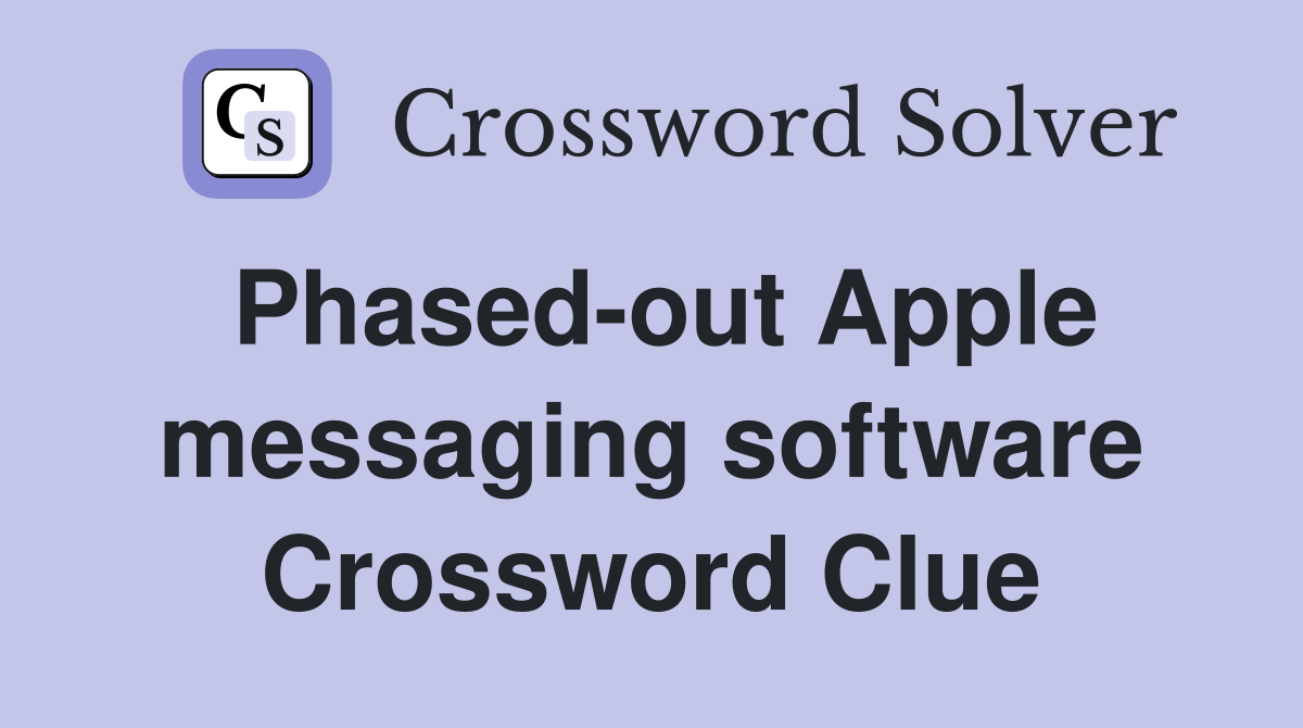 Phased-out Apple messaging software Crossword Clue