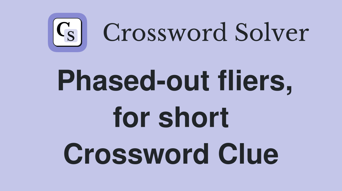 Phased-out fliers, for short Crossword Clue