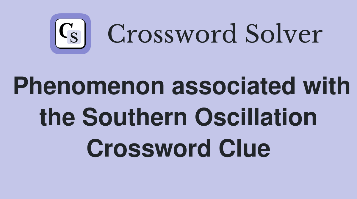 Phenomenon associated with the Southern Oscillation Crossword Clue