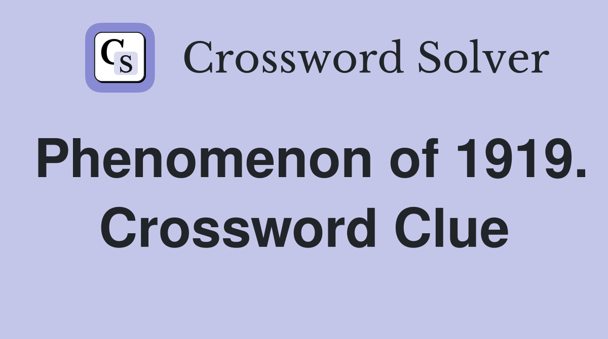 Phenomenon of 1919. Crossword Clue