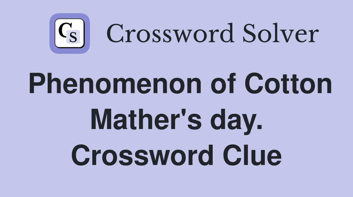 Phenomenon of Cotton Mather's day. Crossword Clue